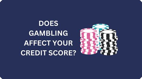 can gambling affect credit score|Does Gambling Affect The Credit Score .